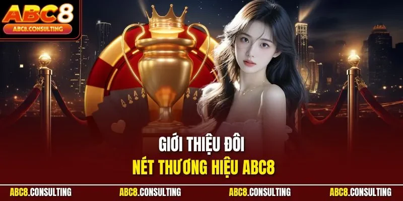 Giới thiệu đôi nét thương hiệu ABC8