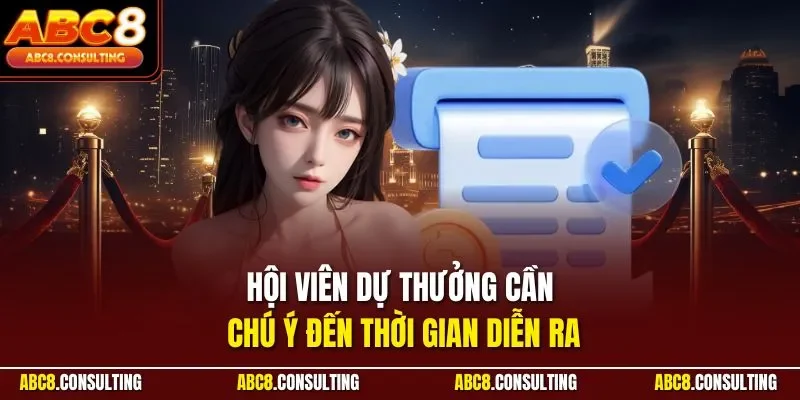 Hội viên dự thưởng cần chú ý đến thời gian diễn ra