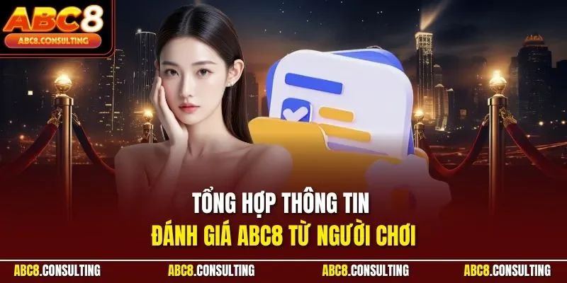 Tổng hợp thông tin đánh giá ABC8 từ người chơi